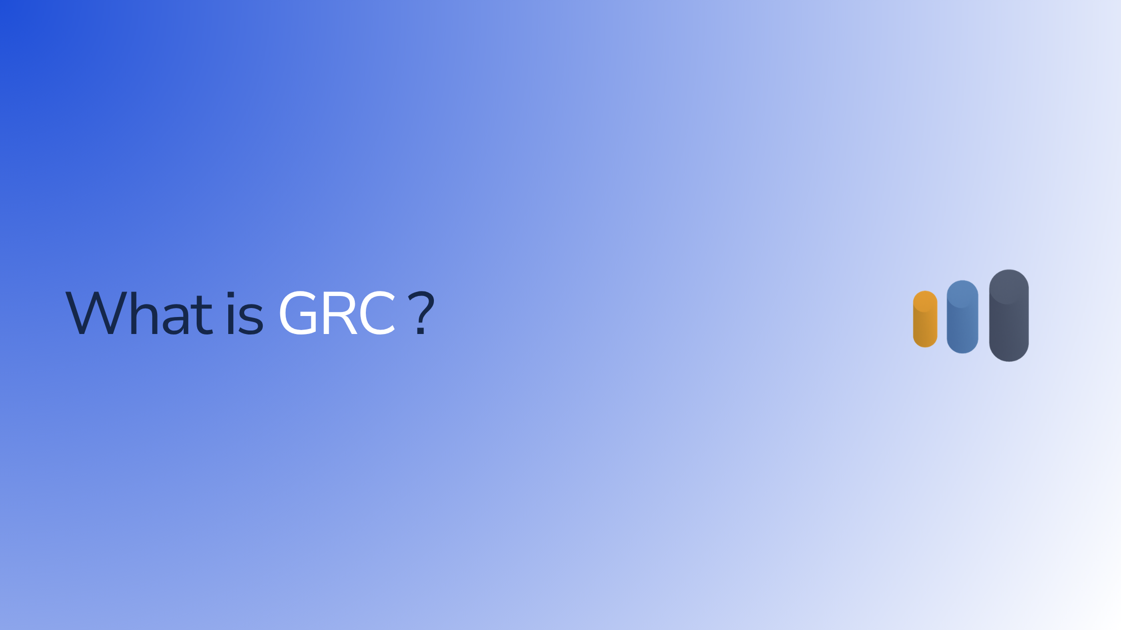 What Is GRC? Governance, Risk and Compliance Explained for 2026